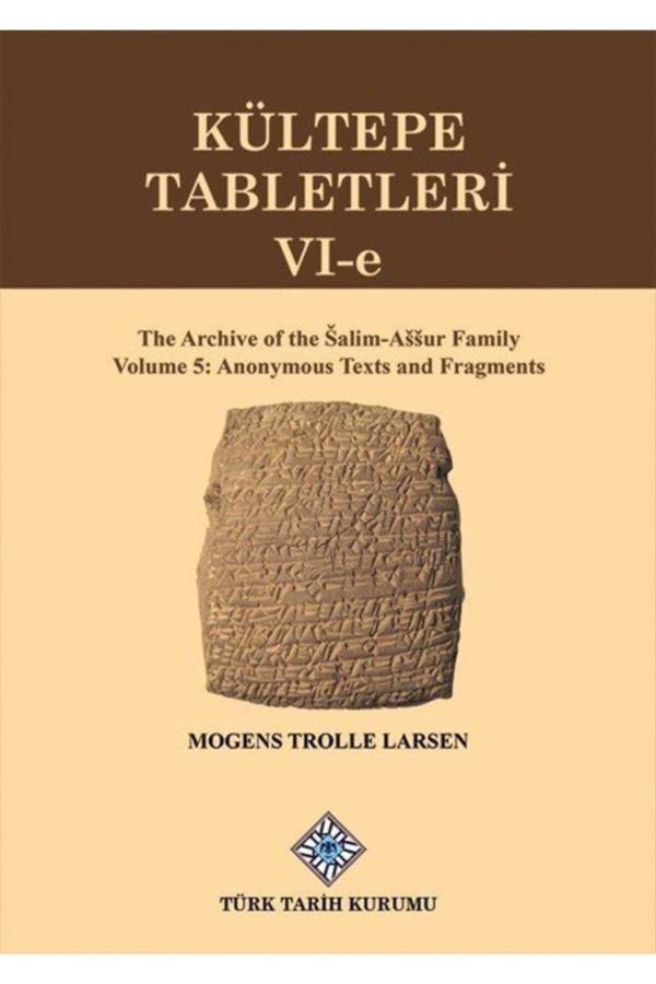 Türk Tarih Kurumu Kültepe Tabletleri Vı-E / Mogens Trolle Larsen / Türk Dil Kurumu Yayınları / 9789751749789 - Türk Tarih Kurumu Yayınları - Image 1