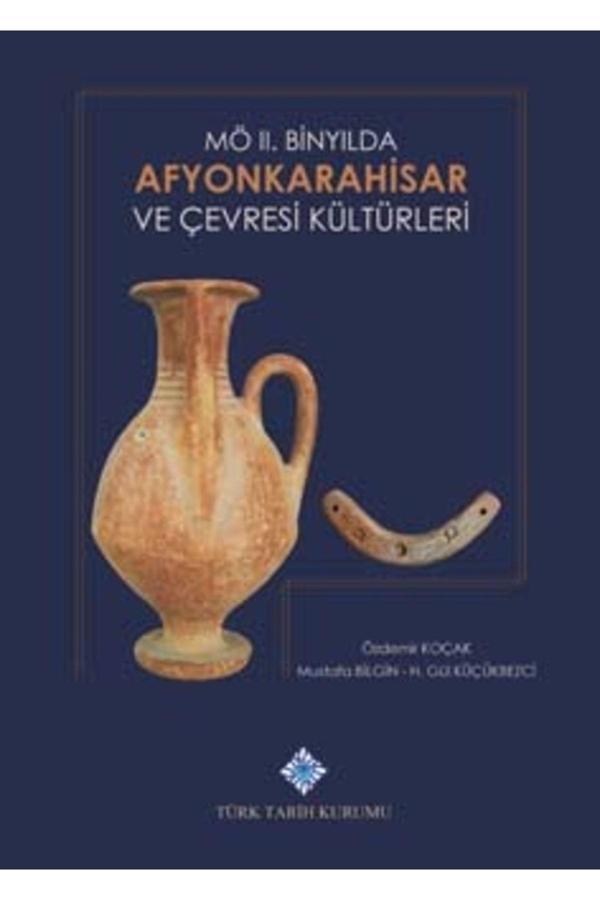 Türk Tarih Kurumu Yayınları Mö Iı. Binyılda Afyonkarahisar Ve Çevresi Kültürleri - Türk Tarih Kurumu Yayınları - Image 1