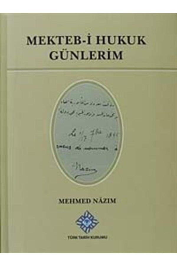 Türk Tarih Kurumu Yayınları Mekteb-İ Hukuk Günlerim / Mehmed Nazım / / 9789751624772 - Türk Tarih Kurumu Yayınları - Image 1