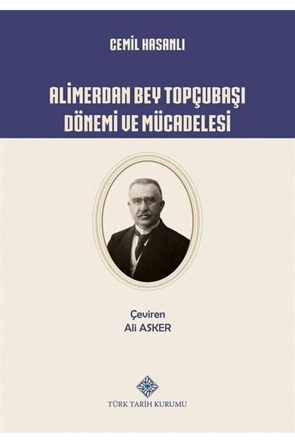 Türk Tarih Kurumu Alimerdan Bey Topçubaşı Dönemi Ve Mücadelesi - Türk Tarih Kurumu Yayınları - Image 1