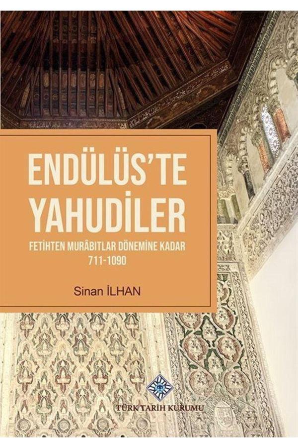 Türk Tarih Kurumu Endülüst'Te Yahudiler & Fetihten Murabıtlar Dönemine Kadar (711-1090) - Türk Tarih Kurumu Yayınları - Image 1