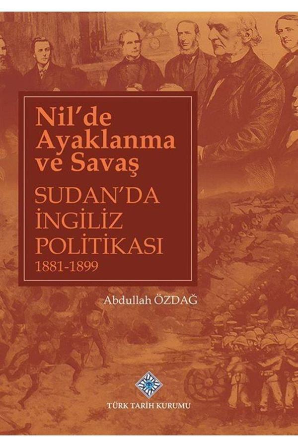 Türk Tarih Kurumu Nil'De Ayaklanma Ve Savaş Sudan'Da Ingiliz Politikası 1881-1899 - Türk Tarih Kurumu Yayınları - Image 1