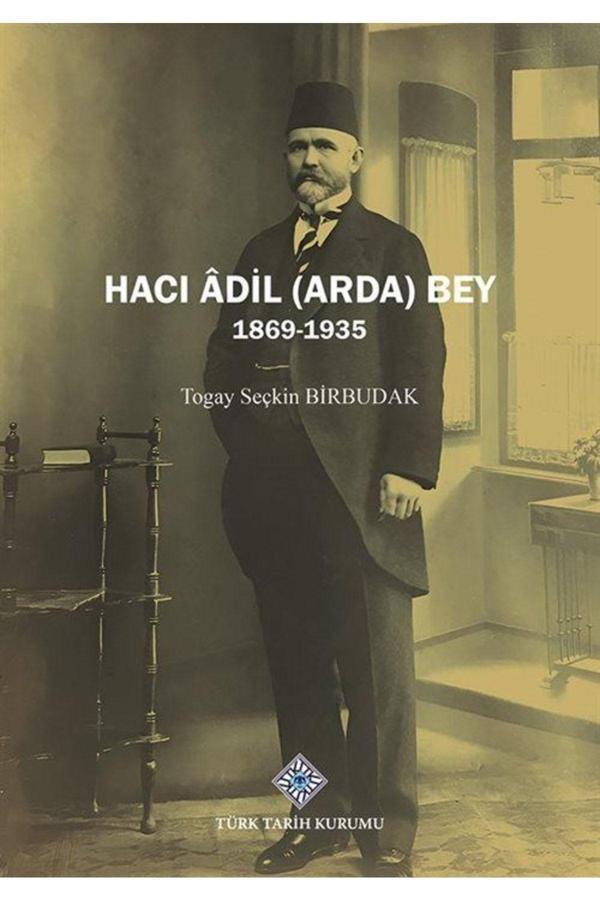 Türk Tarih Kurumu Haci Âdil (Arda) Bey (1869-1935) - Türk Tarih Kurumu Yayınları - Image 1