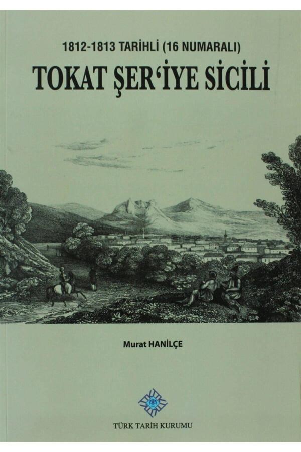 Türk Tarih Kurumu Yayınları Tokat Şer'İye Sicili- Murat Hanilçe - Türk Tarih Kurumu Yayınları - Image 1