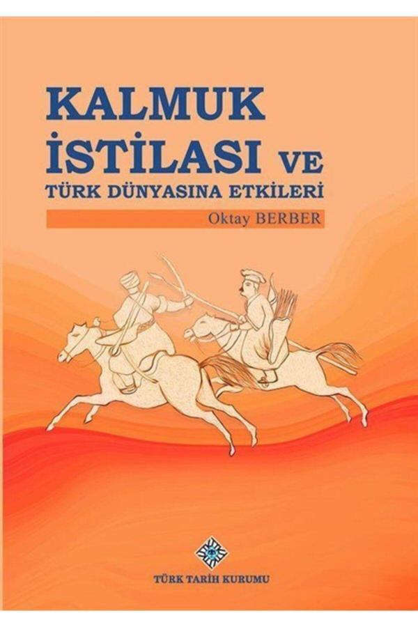 Türk Tarih Kurumu Kalmuk Istilası Ve Türk Dünyasına Etkileri - Türk Tarih Kurumu Yayınları - Image 1