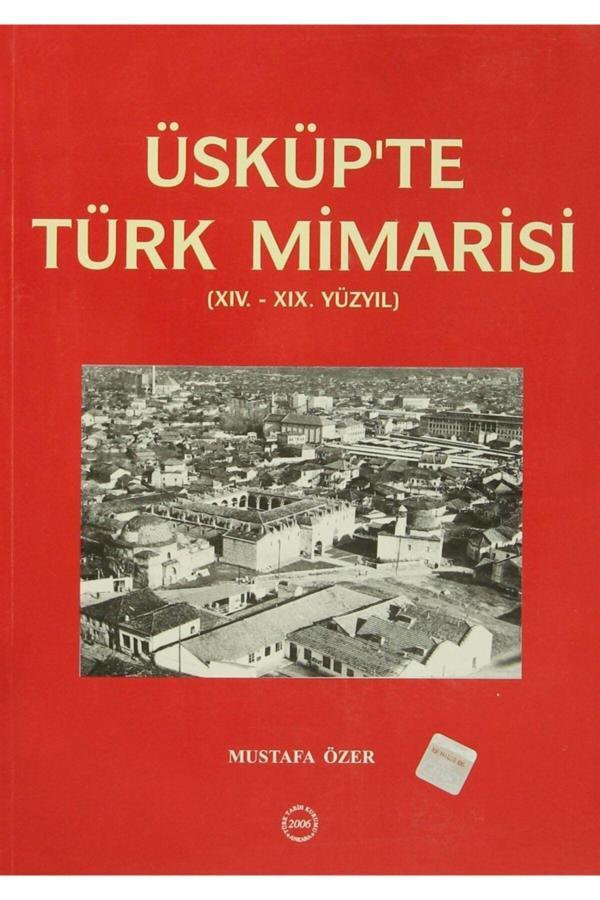 Türk Tarih Kurumu Yayınları Üsküp'Te Türk Mimarisi / Mustafa Özer / / 9799751618527 - Türk Tarih Kurumu Yayınları - Image 1