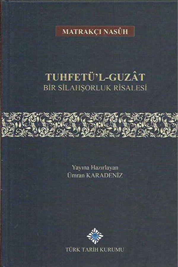Türk Tarih Kurumu Yayınları Tuhfetü'L - Guzat Bir Silahşorluk Risalesi / 9789751743510 - Türk Tarih Kurumu Yayınları - Image 1