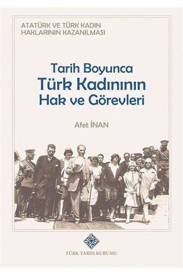 Türk Tarih Kurumu Yayınları Atatürk Ve Türk Kadın Haklarının Kazanılması Tarih Boyunca Türk Kadının Hak Ve Görevleri - Türk Tarih Kurumu Yayınları - Image 1