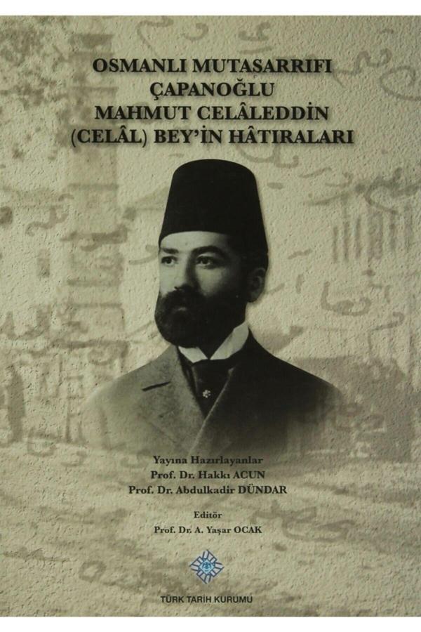 Türk Tarih Kurumu Yayınları Osmanlı Mutasarrıfı Çapanoğlu Mahmut Celaleddin (Celal) Bey'İn Hatıraları - Türk Tarih Kurumu Yayınları - Image 1