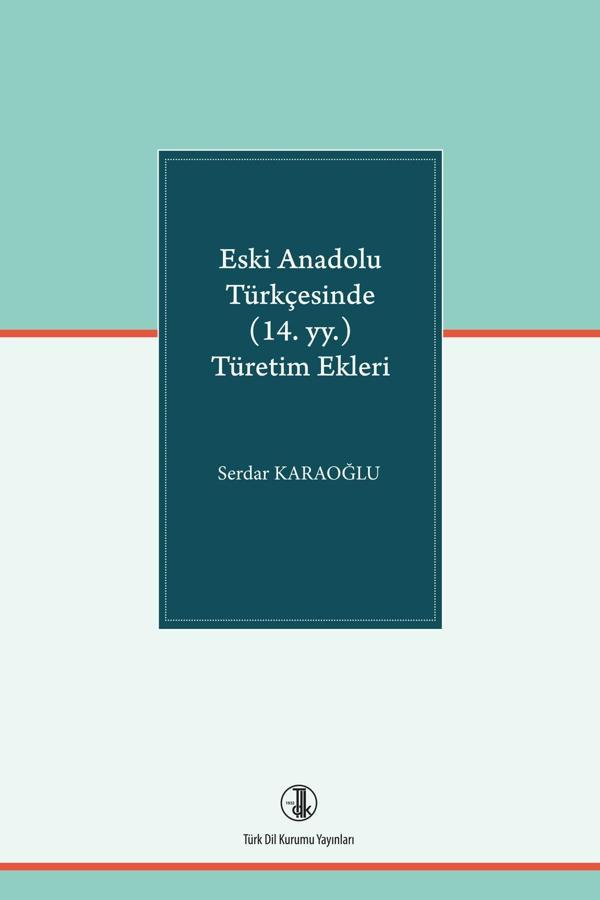 Türk Dil Kurumu Yayınları Eski Anadolu Türkçesinde (14. Yy. ) Türetim Ekleri - Türk Dil Kurumu Yayınları - Image 1