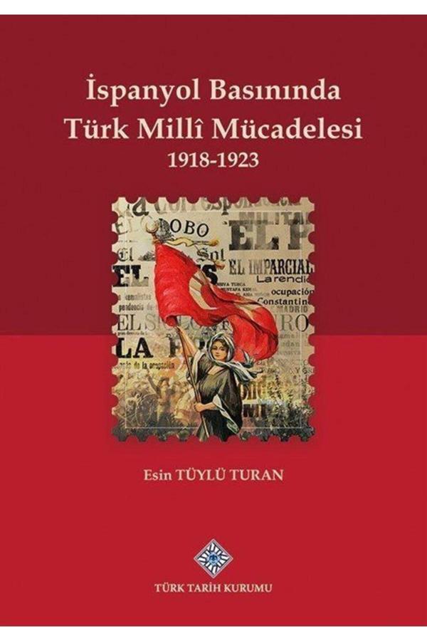 Türk Tarih Kurumu İspanyol Basınında Türk Millî Mücadelesi (1918-1923) - Türk Tarih Kurumu Yayınları - Image 1