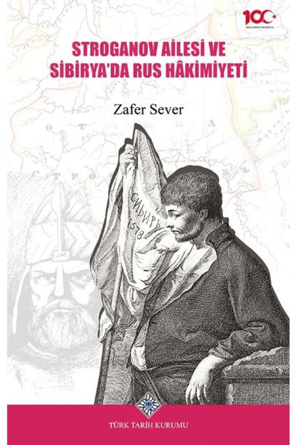 Türk Tarih Kurumu Yayınları Stroganov Ailesi Ve Sibirya'Da Rus Hakimiyeti / 9789751758460 - Türk Tarih Kurumu Yayınları - Image 1