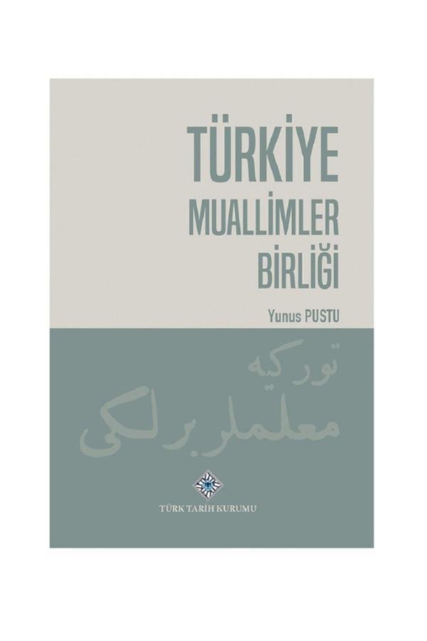 Türk Tarih Kurumu Türkiye Muallimler Birliği - Yunus Pustu - Türk Tarih Kurumu Yayınları - Image 1