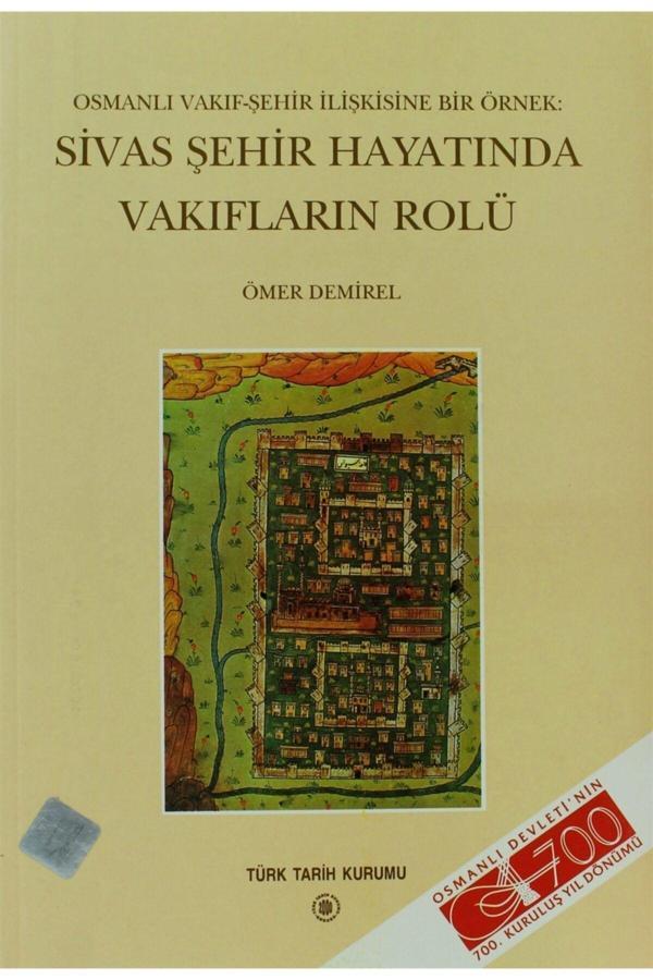 Türk Tarih Kurumu Yayınları Osmanlı Vakıf-Şehir Ilişkisine Bir Örnek: Sivas Şehir Hayatında Vakıfların Rolü - Türk Tarih Kurumu Yayınları - Image 1