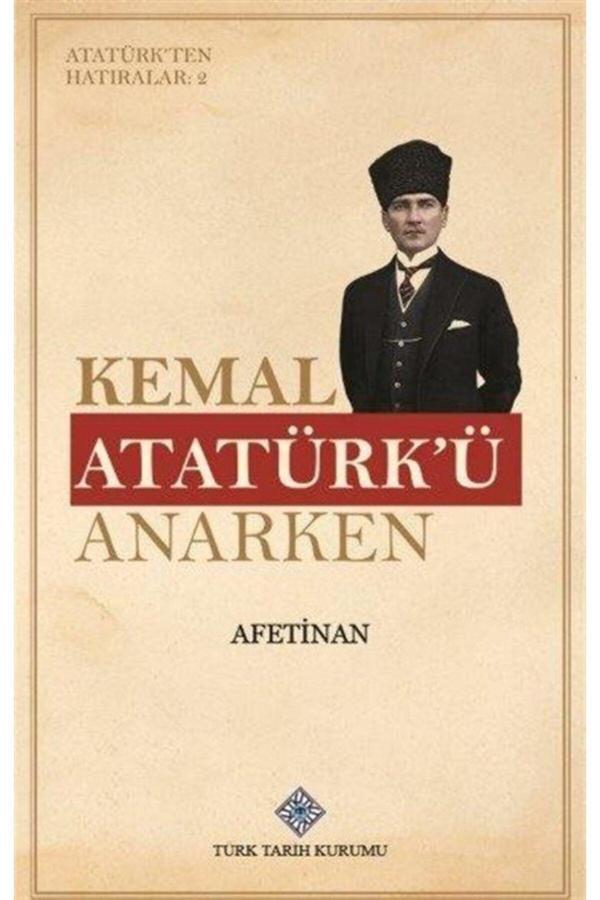 Türk Tarih Kurumu Yayınları Kemal Atatürk'Ü Anarken - Türk Tarih Kurumu Yayınları - Image 1