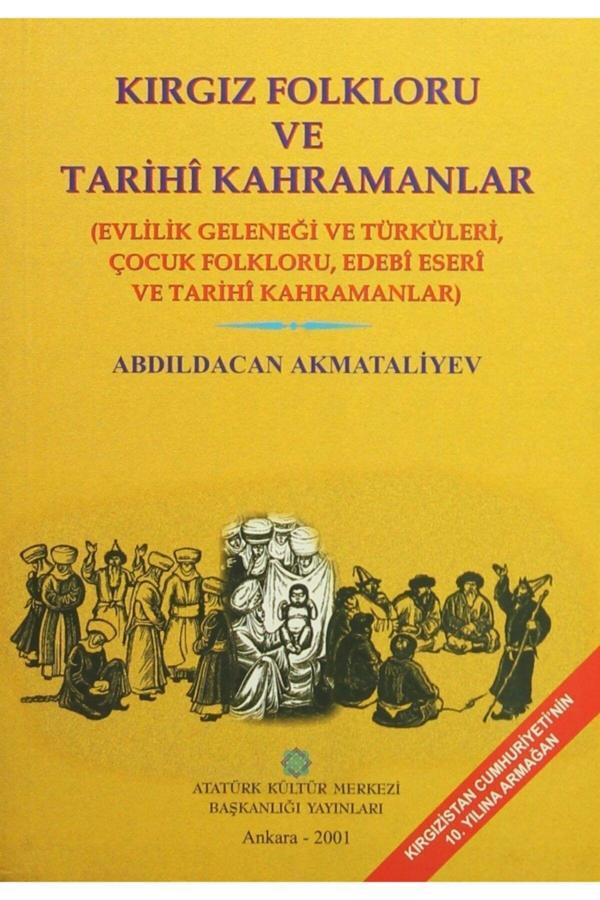 Atatürk Kültür Merkezi Yayınları Kırgız Folkloru Ve Tarihi Kahramanlar - Abdıldacan Akmataliyev 9789751614810 - Atatürk Kültür Merkezi Yayınları - Image 1