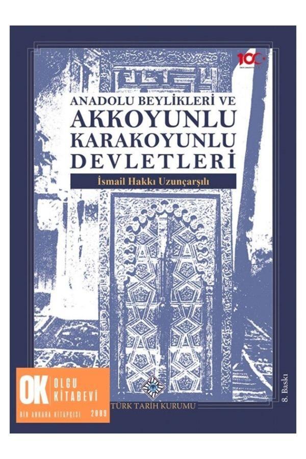 Türk Tarih Kurumu Yayınları Anadolu Beylikleri Akkoyunlu Karakoyunlu Devletleri (Yenilenmiş8.Baskı) İsmail Hakkı Uzunçarşılı - Türk Tarih Kurumu Yayınları - Image 1