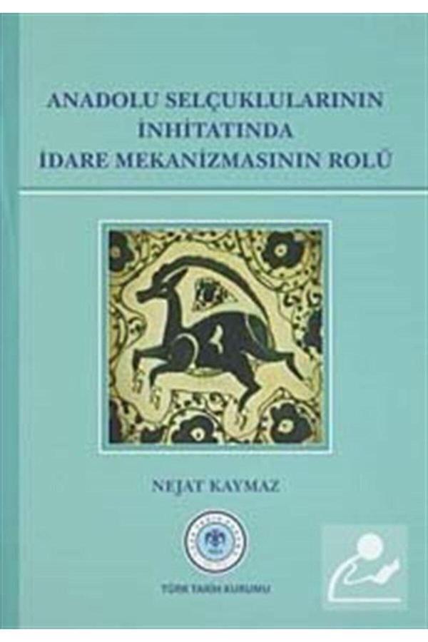 Türk Tarih Kurumu Yayınları Anadolu Selçuklularının İnhitatında İdare Mekanizmasının Rolü - Türk Tarih Kurumu Yayınları - Image 1