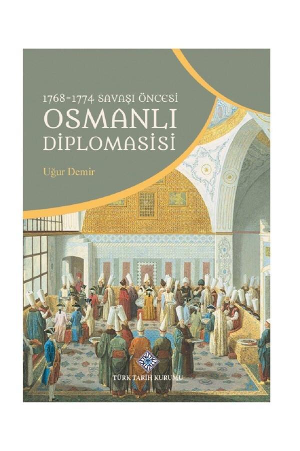 Türk Tarih Kurumu Yayınları 1768-1774 Savaşı Öncesi Osmanlı Diplomasisi - Uğur Demir - Türk Tarih Kurumu Yayınları - Image 1