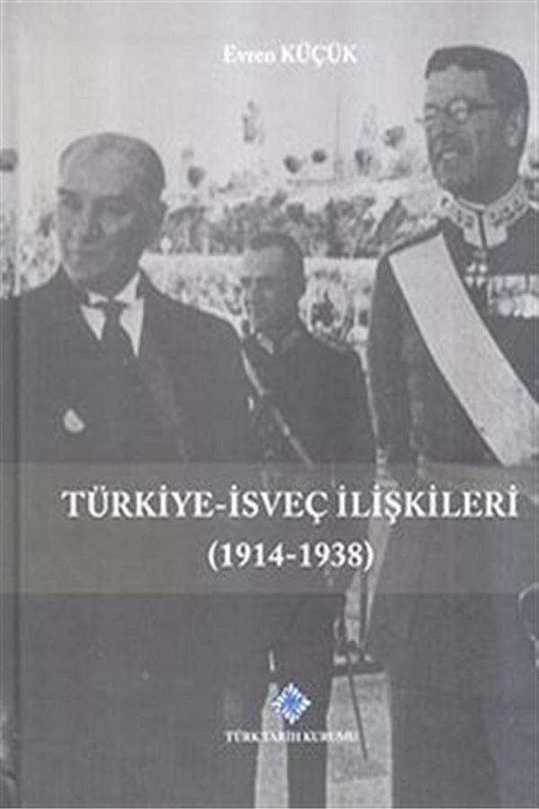Türk Tarih Kurumu Yayınları Türkiye-İsveç İlişkileri (1914-1938) - Evren Küçük - Türk Tarih Kurumu Yayınları - Image 1