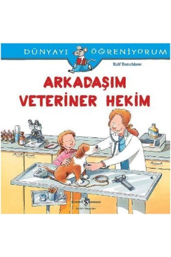İş Bankası Kültür Yayınları Dünyayı Öğreniyorum Arkadaşım Veteriner Hekim Iş Bankası Yayınlar - İş Bankası Kültür Yayınları - Image 1
