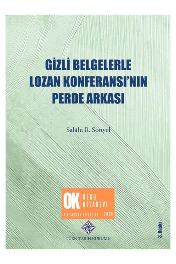 Türk Tarih Kurumu Yayınları Gizli Belgelerle Lozan Konferansı'Nın Perde Arkası - Salahi Sonyel / Yenilenmiş 3. Baskı - Türk Tarih Kurumu Yayınları - Image 1