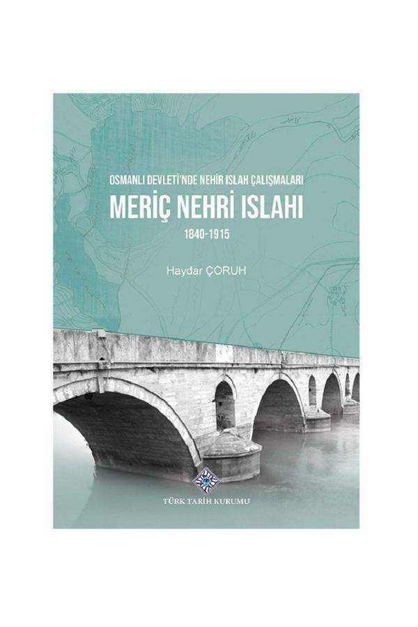 Türk Tarih Kurumu Yayınları Osmanlı Devleti'Nde Nehir Islah Çalışmaları Meriç Nehri Islahı 1840-1915 / Haydar Çoruh - Türk Tarih Kurumu Yayınları - Image 1