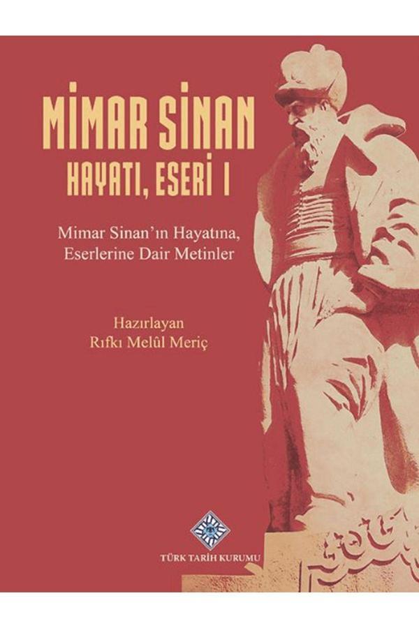 Türk Tarih Kurumu Yayınları Mimar Sinan Hayatı, Eseri I / Rıfkı Melül Meriç / 9789751760067 - Türk Tarih Kurumu Yayınları - Image 1