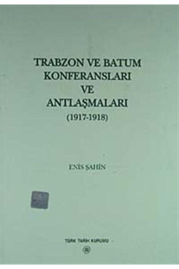 Türk Tarih Kurumu Yayınları Trabzon Ve Batum Konferansları Ve Antlaşmaları - Enis Şahin - Türk Tarih Kurumu Yayınları - Image 1
