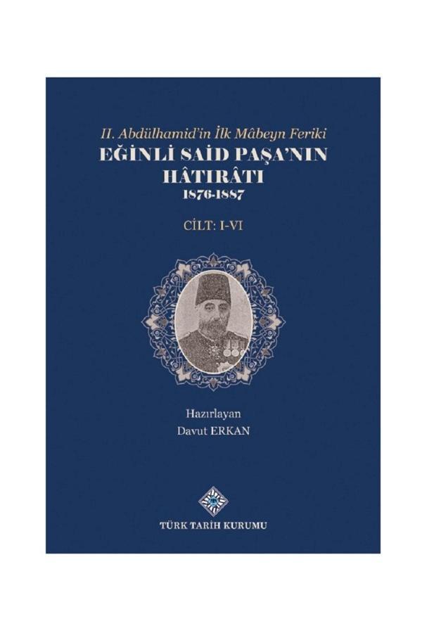 Türk Tarih Kurumu Yayınları Iı.Abdülhamid'İn Ilk Mabeyn Feriki Eğinli Said Paşa'Nın Hatırâtı 1876- 1887 (I.-Vı.Cilt Takım) - Türk Tarih Kurumu Yayınları - Image 1
