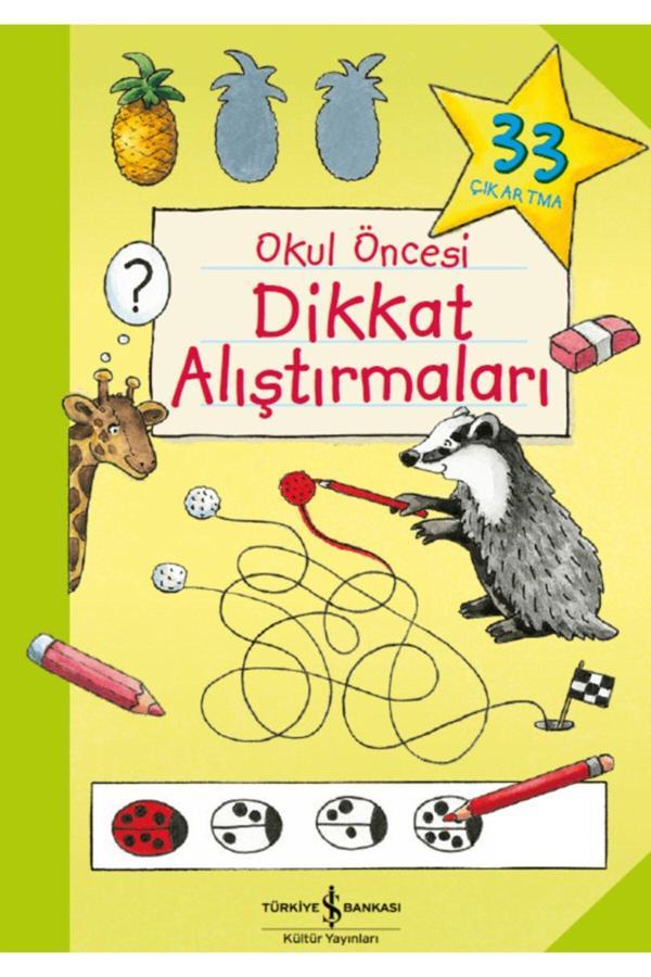 İş Bankası Kültür Yayınları Okul Öncesi Dikkat Alıştırmaları Çocuk Eğitici Aktivite Kitabı - İş Bankası Kültür Yayınları - Image 1