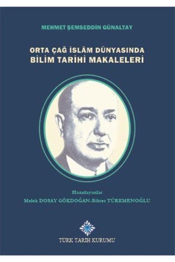 Türk Tarih Kurumu Yayınları Orta Çağ Islam Dünyasında Bilim Tarihi Makaleleri - Türk Tarih Kurumu Yayınları - Image 1