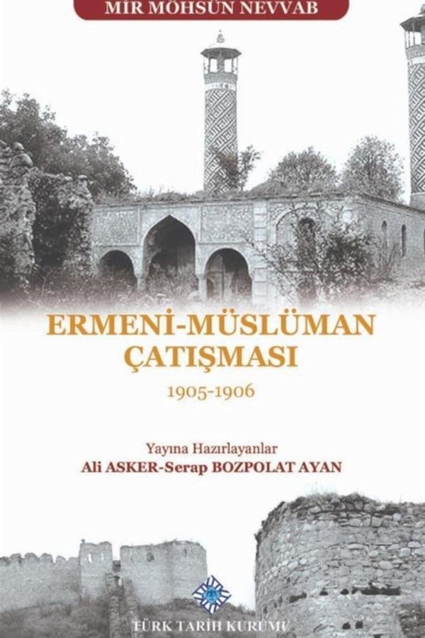 Türk Tarih Kurumu Yayınları Ermeni - Müslüman Çatışması (1905 - 1906) - Mir Möhsün Nevvab 9789751746559 - Türk Tarih Kurumu Yayınları - Image 1