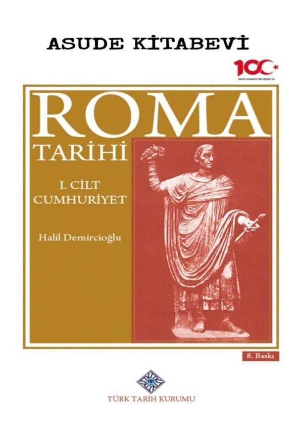 Türk Tarih Kurumu Yayınları Roma Tarihi 1.Cilt Cumhuriyet-Halil Demircioğlu - Türk Tarih Kurumu Yayınları - Image 1