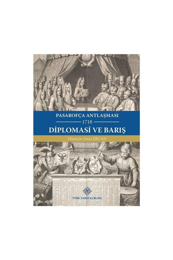 Türk Tarih Kurumu Yayınları Pasarofça Antlaşması Diplomasi Ve Barış - Hüseyin Onur Ercan - Türk Tarih Kurumu Yayınları - Image 1