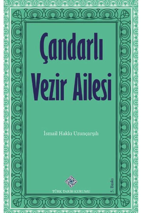 Türk Tarih Kurumu Yayınları Çandarlı Vezir Ailesi / İsmail Hakkı Uzunçarşılı / 9789751741950 - Türk Tarih Kurumu Yayınları - Image 1