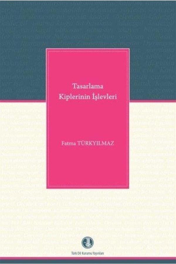 Türk Dil Kurumu Yayınları Tasarlama Kiplerinin Işlevleri - Fatma Türkyılmaz - Türk Dil Kurumu Yayınları - Image 1