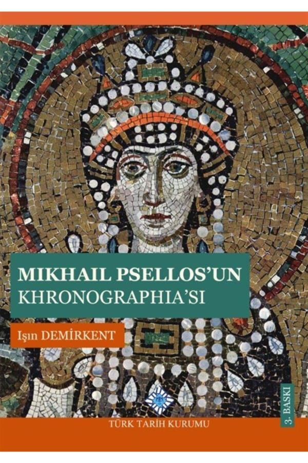 Türk Tarih Kurumu Yayınları Mikhail Psellos'Un Khronographia'Sı / Işın Demirkent / / 9789751604859 - Türk Tarih Kurumu Yayınları - Image 1