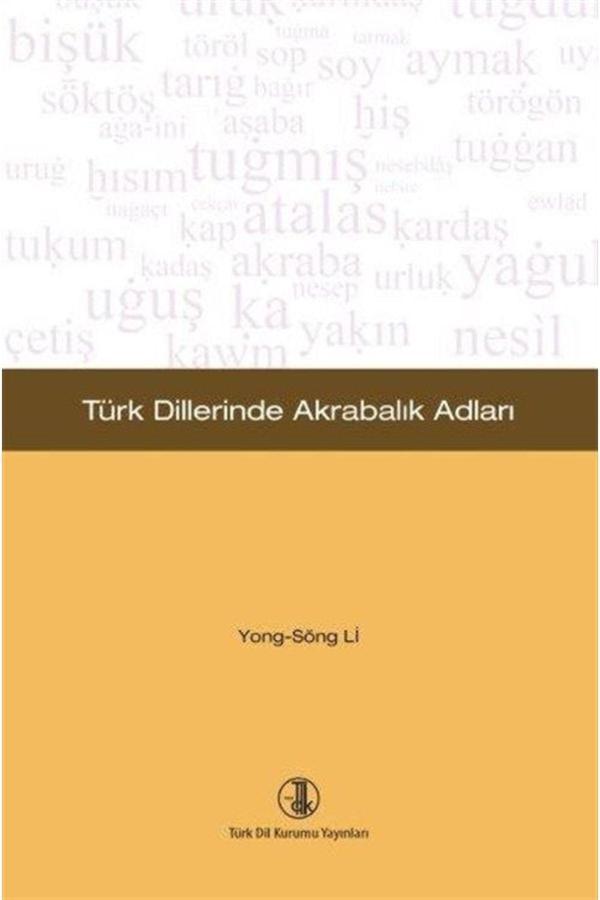 Türk Dil Kurumu Yayınları Türk Dillerinde Akrabalık Adları / Yong Song Li / / 9789751742230 - Türk Dil Kurumu Yayınları - Image 1