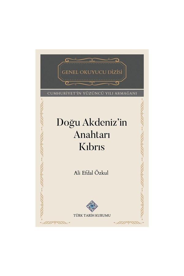 Türk Tarih Kurumu Yayınları Doğu Akdeniz'İn Anahtarı Kıbrıs-Ali Efdal Özkul - Türk Tarih Kurumu Yayınları - Image 1