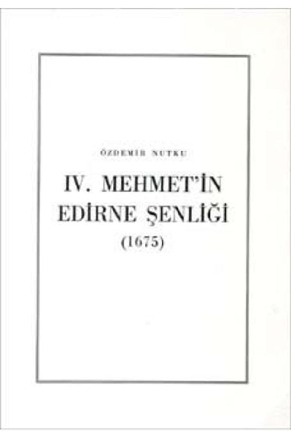Türk Tarih Kurumu Yayınları Iv. Mehmet`İn Edirne Şenliği (1675), 1987 - Türk Tarih Kurumu Yayınları - Image 1