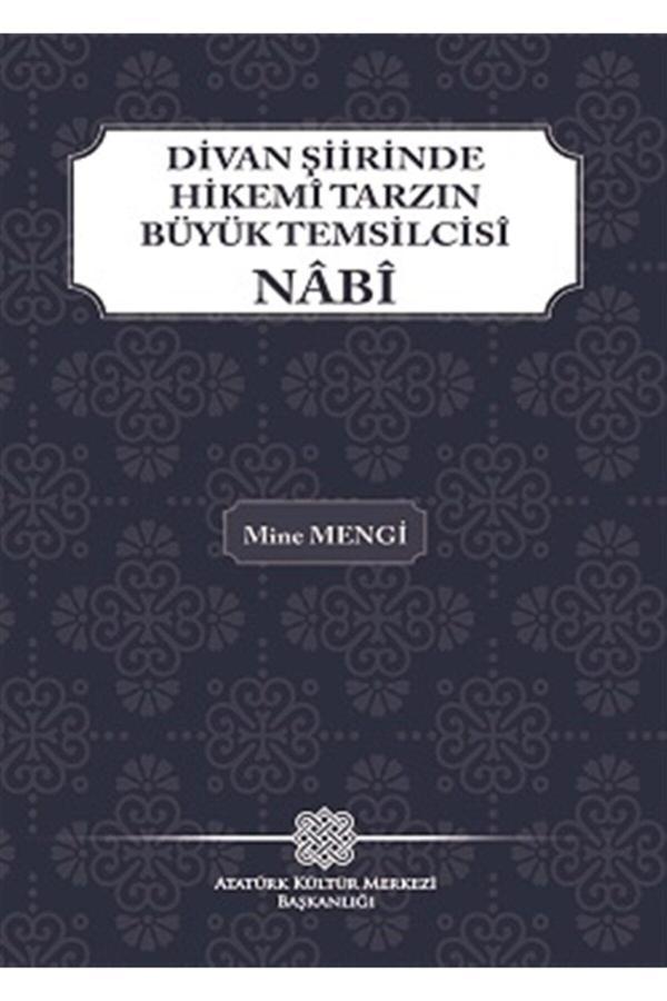 Atatürk Kültür Merkezi Yayınları Divan Şiirinde Hikemi Tarzın Büyük Temsilcisi Nabi - Mine Mengi 9789751750112 - Atatürk Kültür Merkezi Yayınları - Image 1