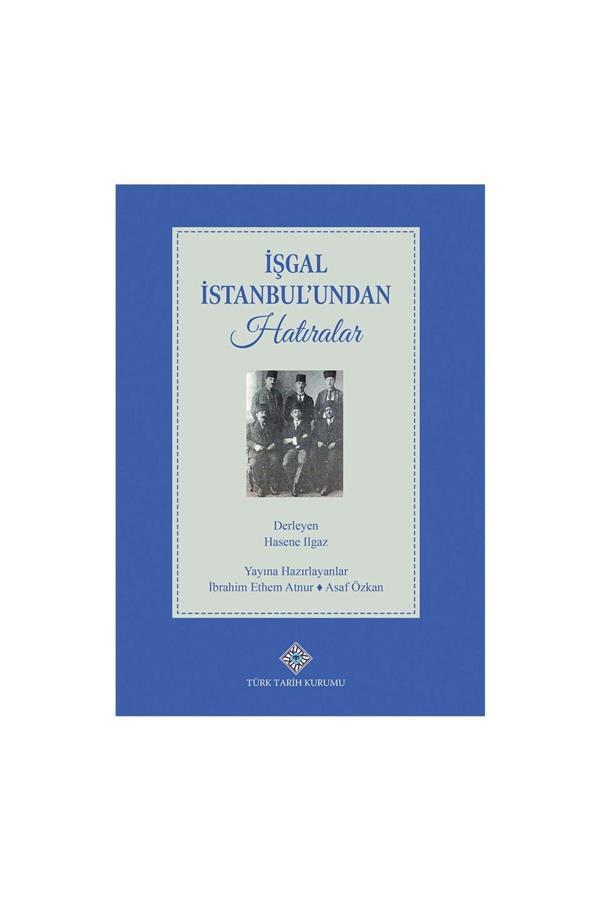 Türk Tarih Kurumu Yayınları İşgal İstanbul'Undan Hatıralar-Hasene Ilgaz - Türk Tarih Kurumu Yayınları - Image 1