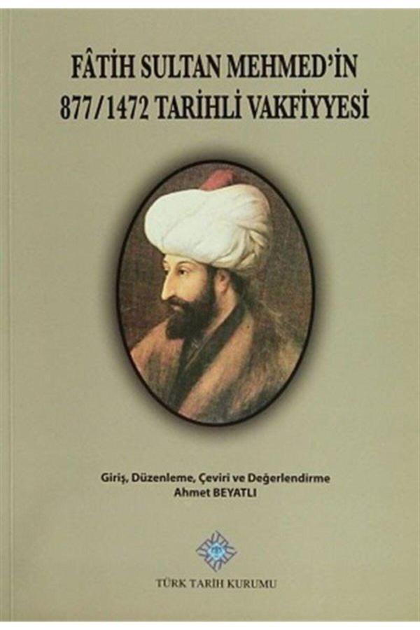 Türk Tarih Kurumu Yayınları Fatih Sultan Mehmed'İn 877 / 1472 Tarihli Vakfiyyesi - Türk Tarih Kurumu Yayınları - Image 1