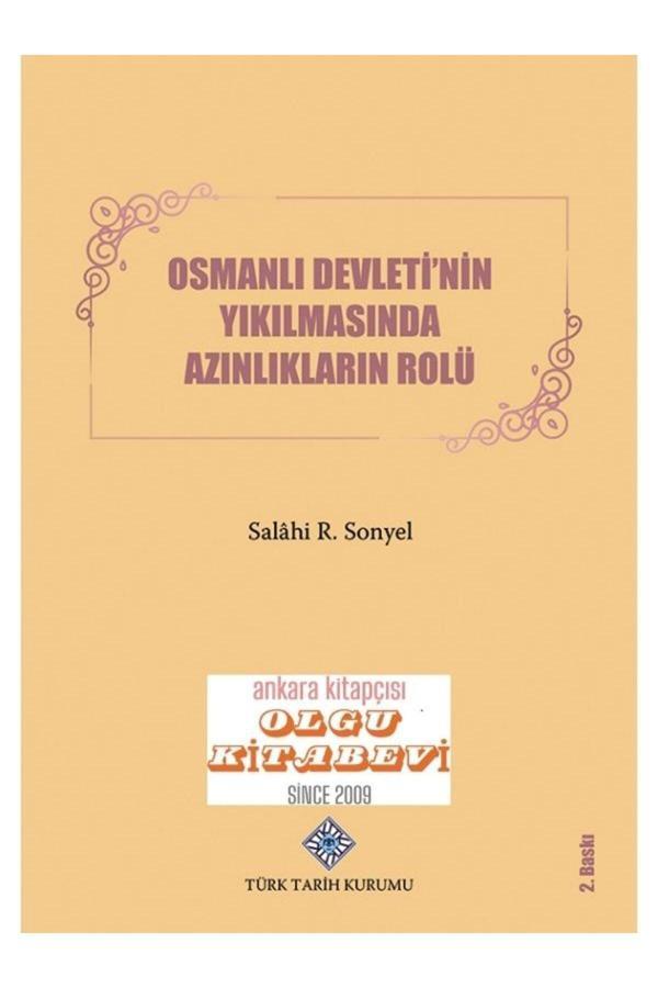 Türk Tarih Kurumu Yayınları Osmanlı Devleti'Nin Yıkılmasında Azınlıkların Rolü ( Yenilenmiş 2.Baskı) Salahi Sonyel / Olgu Kitap - Türk Tarih Kurumu Yayınları - Image 1