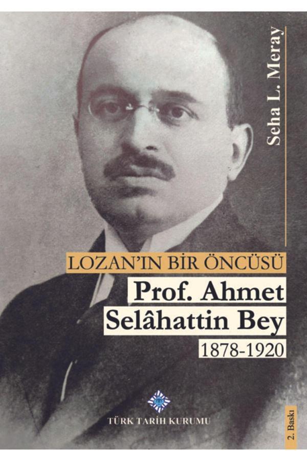 Türk Tarih Kurumu Yayınları Lozan'In Bir Öncüsü Prof. Dr. Ahmet Selahattin Bey 1878-1920 - Türk Tarih Kurumu Yayınları - Image 1