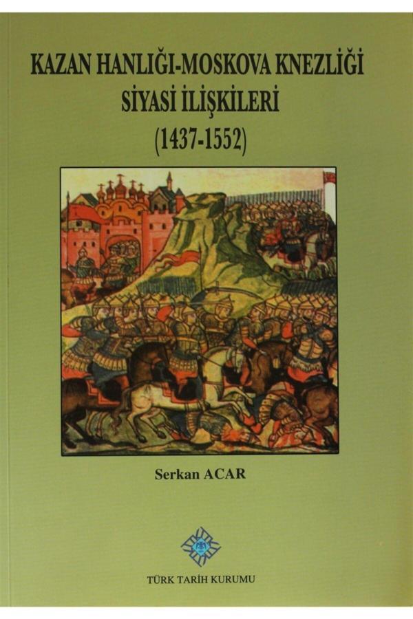 Türk Tarih Kurumu Yayınları Kazan Hanlığı-Moskova Knezliği Siyasi Ilişkileri - Türk Tarih Kurumu Yayınları - Image 1