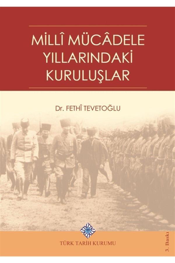 Türk Tarih Kurumu Yayınları Milli Mücadele Yıllarındaki Kuruluşlar - Fethi Tevetoğlu 9789751600523 - Türk Tarih Kurumu Yayınları - Image 1