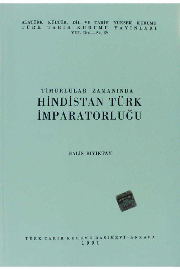 Türk Tarih Kurumu Yayınları Timurlular Zamanında Hindistan Türk Imparatorluğu - Halis Bıyıktay - Türk Tarih Kurumu Yayınları - Image 1