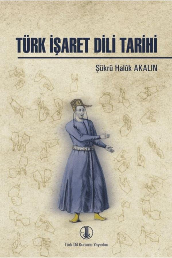 Türk Dil Kurumu Yayınları Türk İşaret Dili Tarihi / Şükrü Haluk Akalın / 9789751756633 - Türk Dil Kurumu Yayınları - Image 1